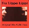 Fra Lippo Lippi - Original Hits Collection